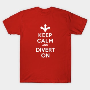 Keep Calm and Divert On T-Shirt